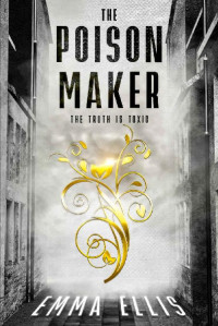 Emma Ellis — The Poison Maker: The Truth is Toxic