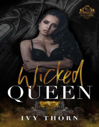 Ivy Thorn — Wicked Queen: (A Reverse Harem Dark College Bully Romance) (Blackmoor Heirs Book 4)