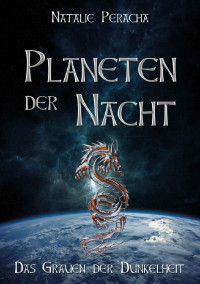 Natalie Peracha — Planeten der Nacht: Das Grauen der Dunkelheit (German Edition)