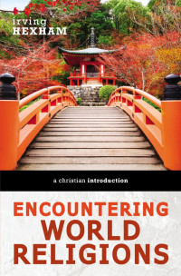 Irving Hexham; — Encountering World Religions