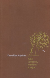 Donaldas Kajokas — Apie vandenis, medžius ir vėjus