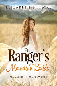Elizabeth Bromke [Bromke, Elizabeth] — The Ranger's Mountain Bride (Maplewood, Arizona #5 Married In Maplewood #2)