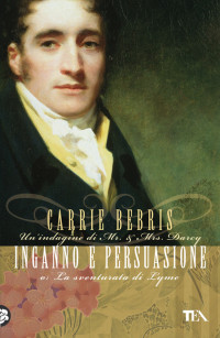 Carrie Bebris [Bebris, Carrie] — Inganno e persuasione: Un'indagine di Mr & Mrs Darcy