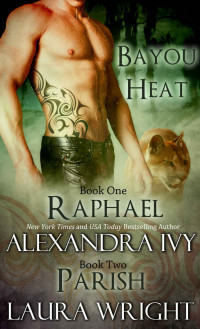 Laura Wright & Alexandra Ivy — Raphael/Parish (Bayou Heat Box Set Book 1)