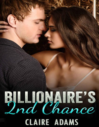 Claire Adams [Adams, Claire] — Billionaire's Second Chance (An Alpha Billionaire Second Chance Romance Love Story)