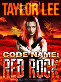 Taylor Lee — Code Name: Red Rock: Short Story Prequel (The Red Rock Series Book 1)