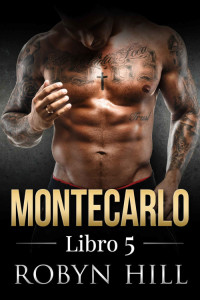 Robyn Hill — Montecarlo - Libro 5: (Serie Romántica Contemporánea) (Spanish Edition)