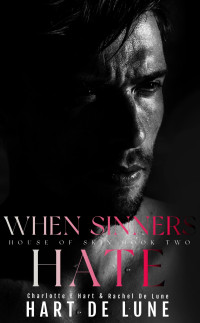 Charlotte E Hart & Rachel De Lune — When Sinners Hate (House of Skin Book 2)