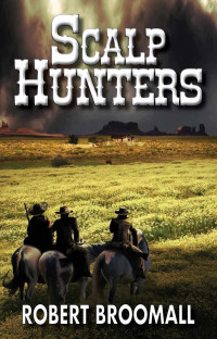 Robert Broomall — Cole Taggart : Scalp Hunters