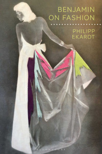 Philipp Ekardt; — Benjamin on Fashion