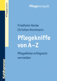 Friedhelm Henke, Christian Horstmann & Christian Horstmann — Pflegekniffe von A - Z