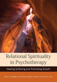 Steven J. Sandage;David Rupert;George Stavros;Nancy Gieseler Devor; & David Rupert & George Stavros & Nancy G. Devor — Relational Spirituality in Psychotherapy