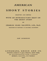 Charles Sears Baldwin — American short stories: Selected and Edited, with an Introductory Essay on the Short Story