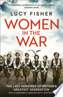 Lucy Fisher — Women In The War (The Last British Female Survivors Who Served In WW II)