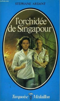 Stéphane Ardant [Ardant, Stéphane] — L'orchidée de Singapour