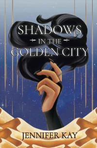 Jennifer Kay — Shadows In The Golden City (Chronicles of Ambrose Book 1)