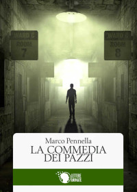Marco Pennella — La commedia dei pazzi (Italian Edition)
