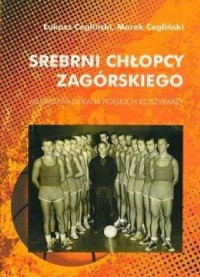 Łukasz Cegliński — Srebrni chłopcy Zagórskiego