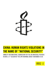 Amnesty International — China: Human rights violations in the name of "national security": Amnesty International submission for the UN Universal Periodic Review, 31st session of the UPR Working Group, Nov. 2018