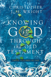 Christopher J. H. Wright — Knowing God Through the Old Testament