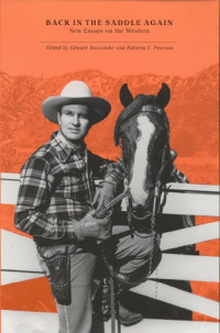 Edward Buscombe & Roberta E. Pearson — Back in the Saddle Again: New Essays on the Western