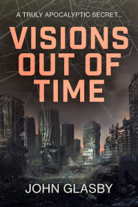John Glasby — Visions out of Time: An apocalyptic thriller