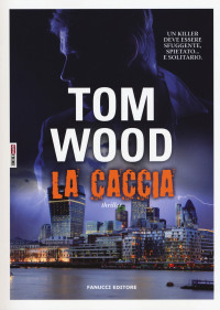 Tom Wood [Wood, Tom] — La caccia