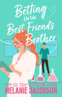 Melanie Bennett Jacobson — Betting on the Best Friend's Brother