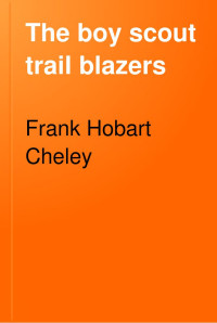 Frank Hobart Cheley — The boy scout trail blazers