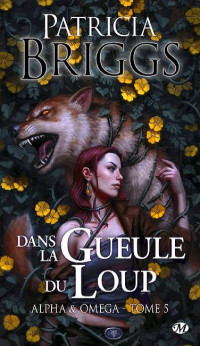 Patricia Briggs — Alpha & Omega T5 Dans la gueule du loup