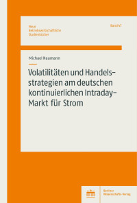 Michael Naumann — Volatilitäten und Handelsstrategien am deutschen kontinuierlichen Intraday-Markt für Strom