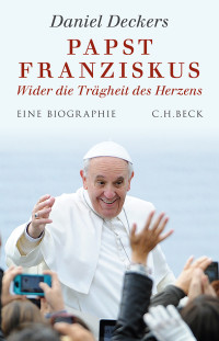 Deckers, Daniel. — Papst Franziskus