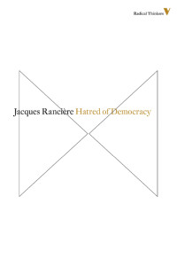 Jacques Ranciere — Hatred of Democracy