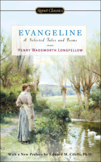 Longfellow, Henry Wadsworth — Evangeline and Selected Tales and Poems