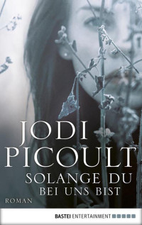 Picoult, Jodi — Solange du bei uns bist