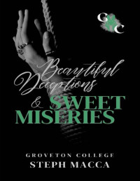 Steph Macca — Beautiful Deceptions & Sweet Miseries (A Dark College Romance) : Groveton College