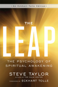 Steve Taylor — The Leap: The Psychology of Spiritual Awakening (An Eckhart Tolle Edition)