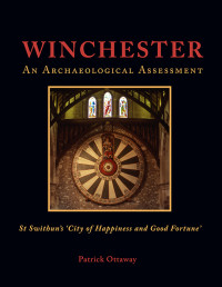 Patrick Ottaway; — Winchester: Swithun's City of Happiness and Good Fortune'