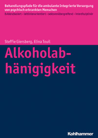 Steffi Giersberg, Elina Touil, Denise Kästner, Dorothea Büchtemann, Jörn Moock, Wolfram Kawohl, Wulf Rössler — Alkoholabhängigkeit