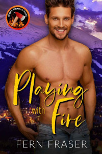 Fern Fraser — Playing with Fire: Small-Town Firefighter Instalove steamy romance
