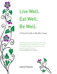Thomson, Joanna — Live Well. Eat Well. Be Well.