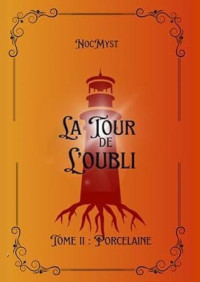 NocMyst — La tour de l'oubli: tome 2 : Porcelaine (French Edition)