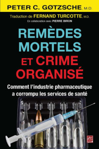 Fernand Turcotte, Peter C. Gotzsche — Remèdes mortels et crime organisé