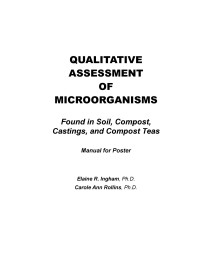 Carole Ann Rollins — Qualitative Assessment of Microorganisms - Microorganisms Found in Soil, Compost, Castings, and Compost Tea