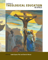 Isabel Apawo Phiri & Dietrich Werner — Handbook of Theological Education in Africa