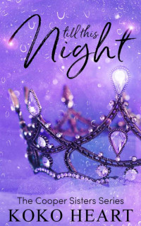 Koko Heart — Till this night (The Cooper Sisters Series Book 2)