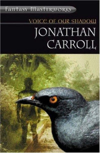 Jonathan Carroll — Voice of Our Shadow