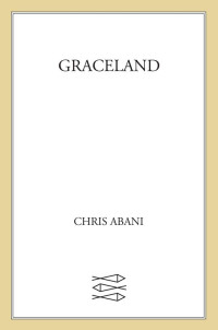 Chris Abani [Abani, Chris] — GraceLand