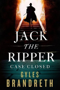 Gyles Brandreth — Jack the Ripper: Case Closed (Oscar Wilde 7)