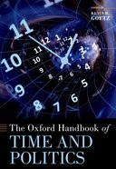 Klaus Goetz — The Oxford Handbook of Time and Politics